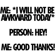 I will not be awkward today