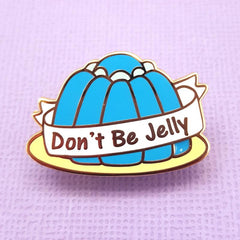Dont be jelly lapel pin