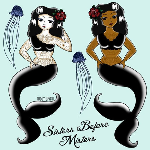 Mermaid sisters before misters. Cause girls need to stick together