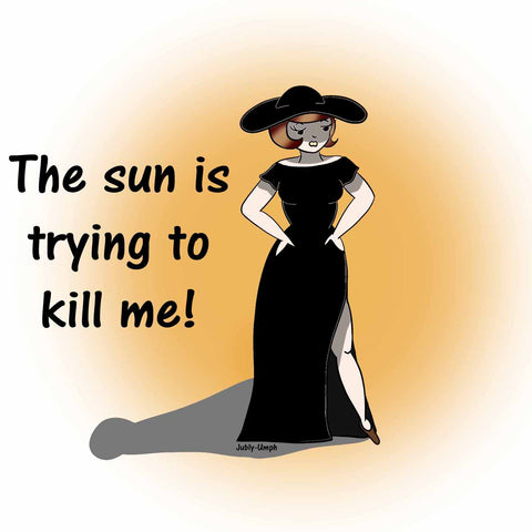 the sun is trying to kill me tshirt