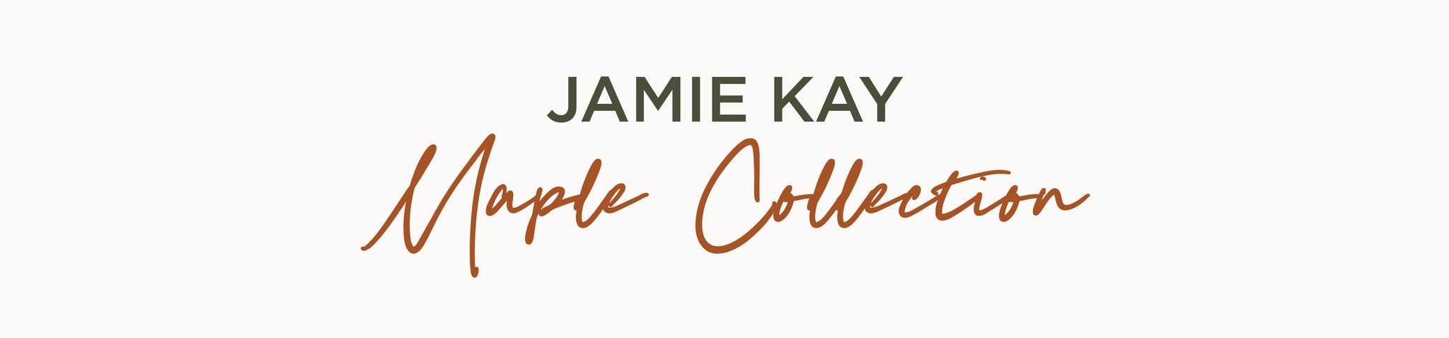 JAMIE KAY - MAPLE - DROP 2