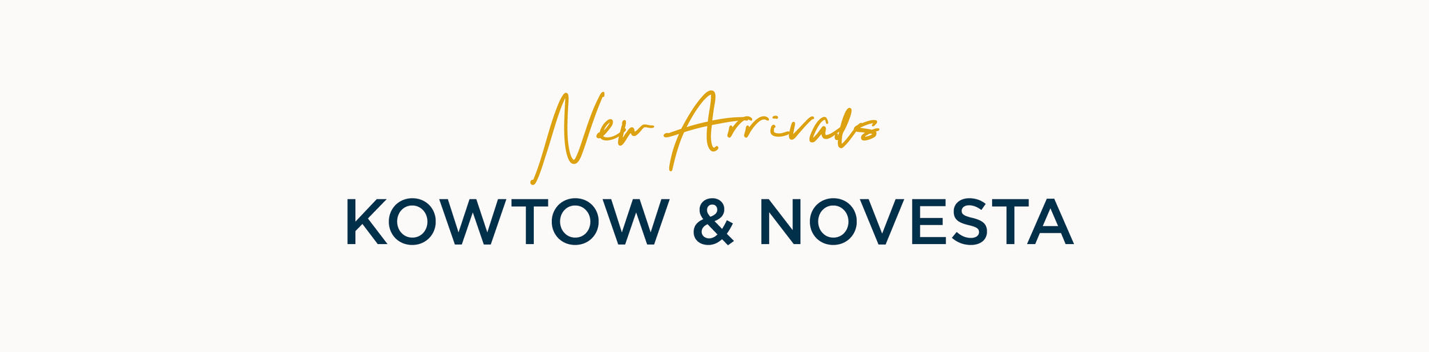 NEW ARRIVALS - KOWTOW & NOVESTA