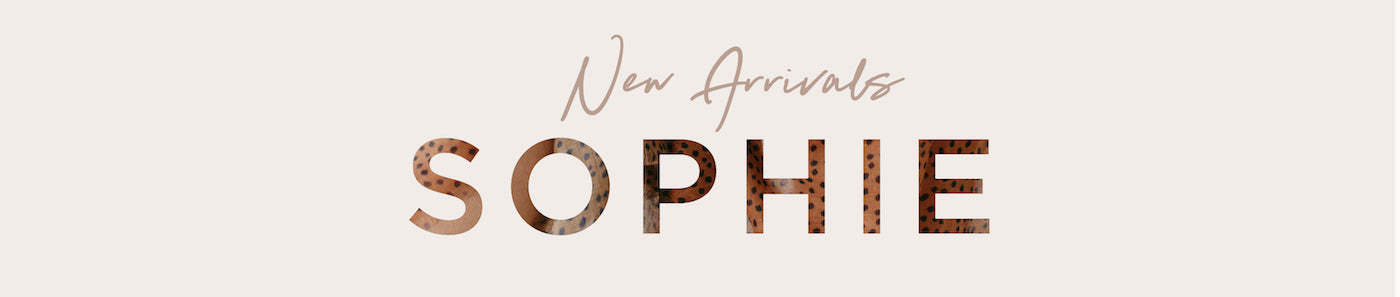 NEW ARRIVALS - SOPHIE