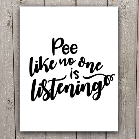 Pee like no one is listening signs -Funny bathroom signs for modern 5th
