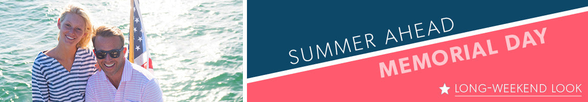 Summer Ahead • Memorial Day
