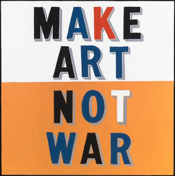 Bob and Roberta Smith, 'Make Art Not War', 1997