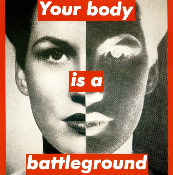 Barbara Kruger, 'Your Body is a Battleground', 1989Trending_Feminism_600_barbara-kruger-your-body-is-a-battleground-article_kids of dada