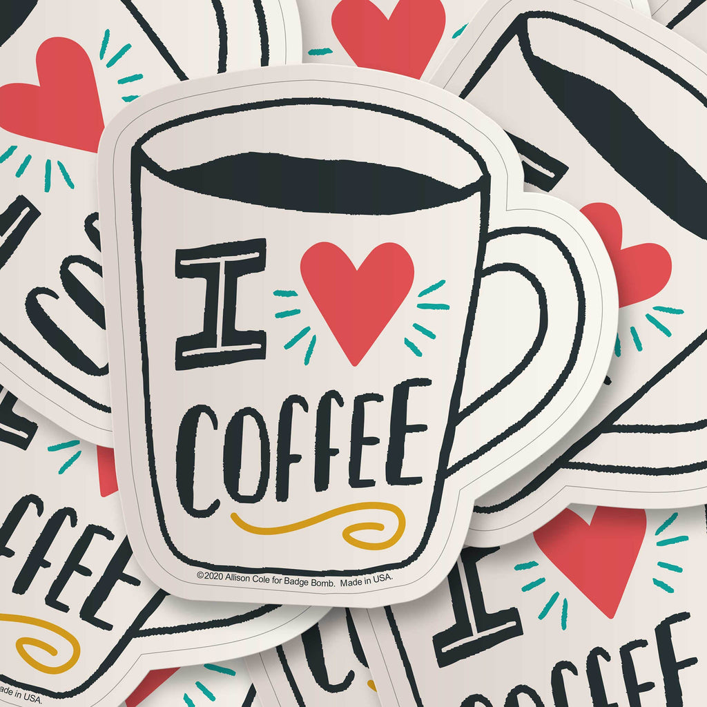 I Love Coffee Sticker by Allison Cole + Badge Bomb – Badge Bomb Wholesale