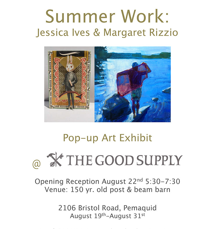 The Good Supply Community Events Midcoast Maine Pop Up Art Exhibit Jessica Ives Margaret Rizzio