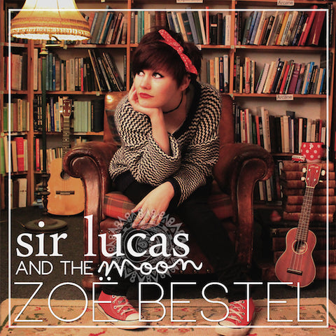 Sir Lucas and the Moon by Zoë Bestel