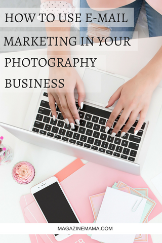 HOW TO USE EMAIL MARKETING IN YOUR PHOTOGRAPHY BUSINESS
