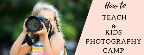 How to Teach a Kids Photography Camp