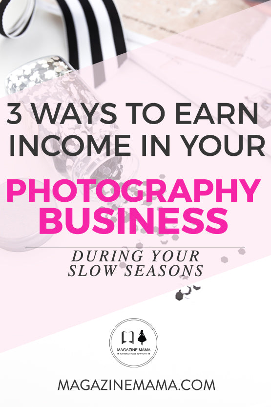 earn income in your photography business during the slow season