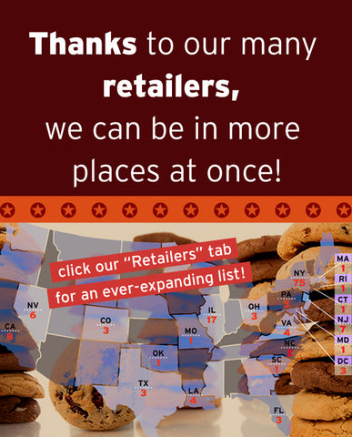 Thanks to our many retailers, we can be in more places at once!