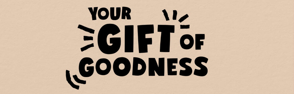 gift of goodness