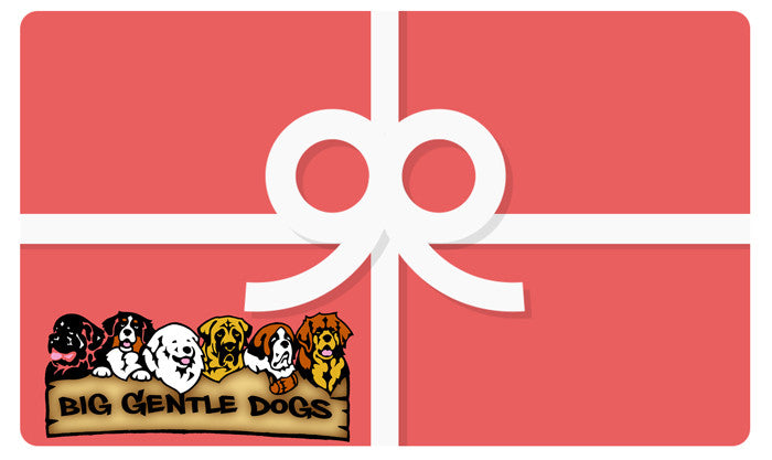 give them the gift of choice with a big gentle dogs gift card