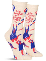 Funny women's socks that say, "Me when my song comes on"
