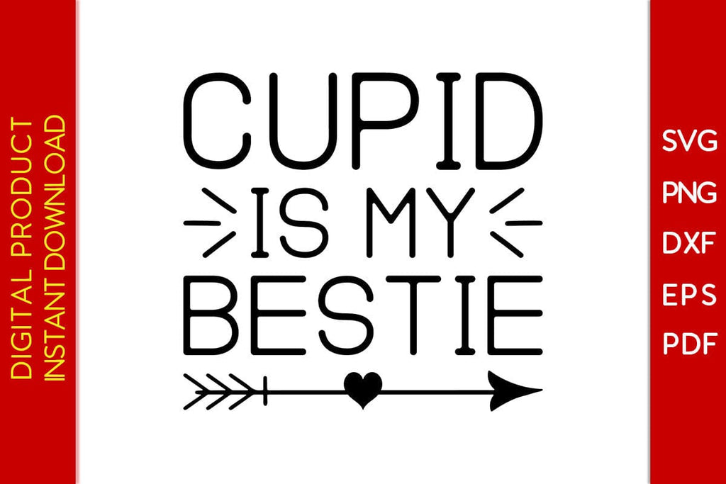Cupid Is My Bestie Valentines Day Svg Png Eps Cut File So Fontsy 9139