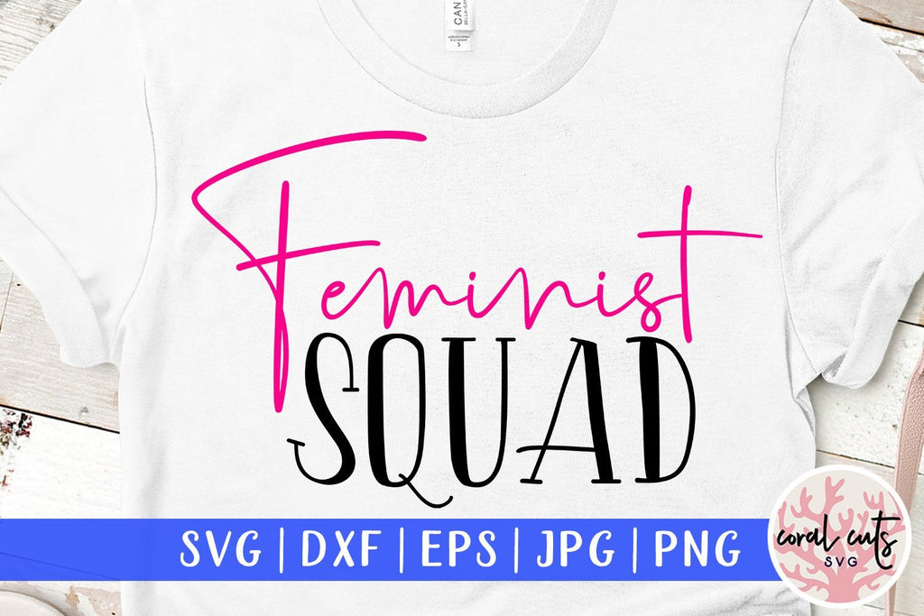 Feminist Squad Women Empowerment Svg Eps Dxf Png File So Fontsy