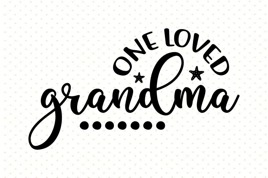 One Loved Grandma Svg So Fontsy