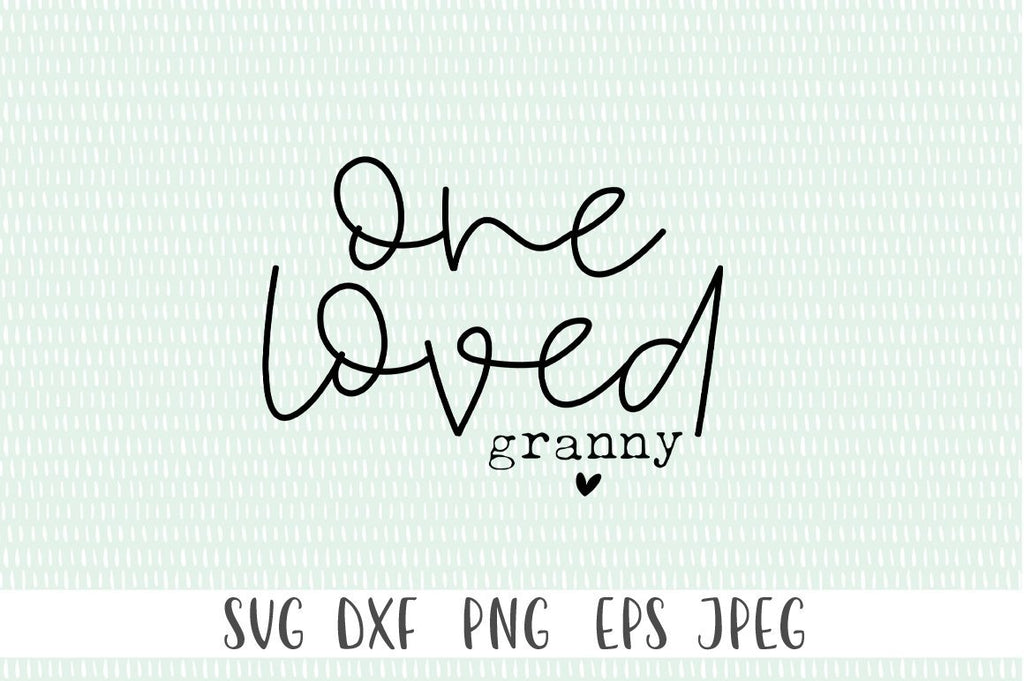 One Loved Granny Svg Granny Svg Mothers Day Svg Granny Svg So Fontsy