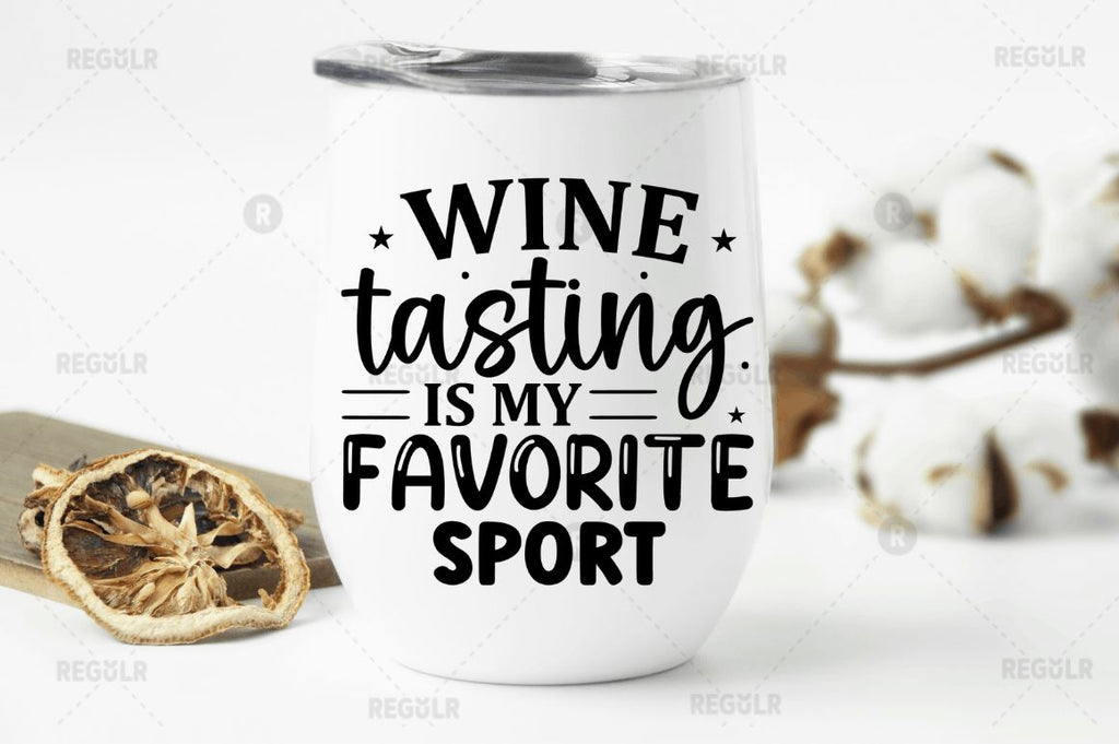 Wine Tasting Is My Favorite Sport Svg So Fontsy 4450