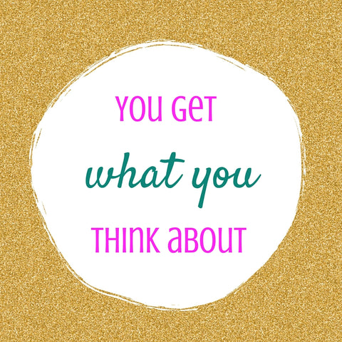 inspirational quotes - you get what you think about