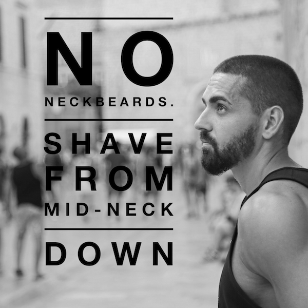 shave from mid-neck down | stubble & 'stache