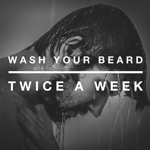 Wash your beard twice a week | stubble & 'stache