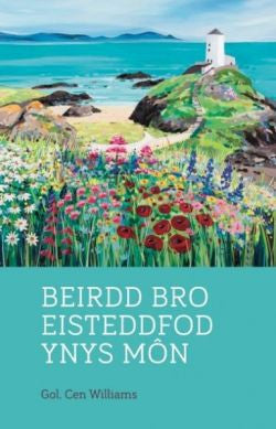 Beirdd Bro'r Eisteddfod: 4. Beirdd Bro Eisteddfod Ynys Môn