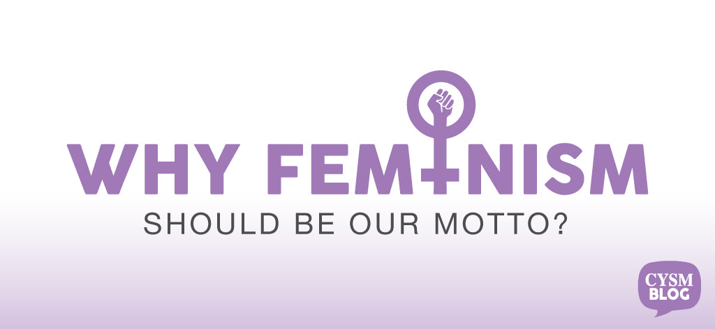 why feminsm should be our motto by cysm