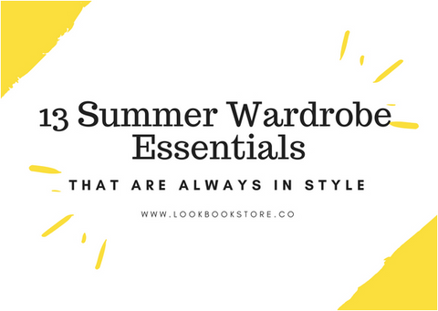 13 Summer Wardrobe Essentials That Are Always In Style | Lookbook Store