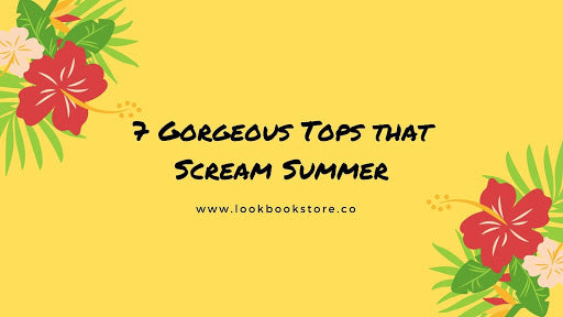 7 Gorgeous Tops that Scream Summer | Lookbook Store