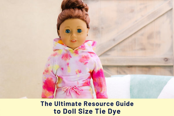 The Ultimate Resource Guide To Tie-Dye For Dolls