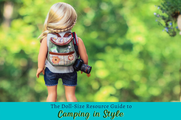 The Ultimate Resource Guide to camping With Your Doll