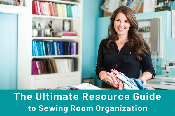 The Ultimate Resource Guide To Sewing Room Organization