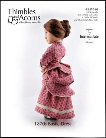 Thimbles and Acorns A Girl For All Time 1870's Bustle Dress Pattern For AGAT Dolls larougetdelisle