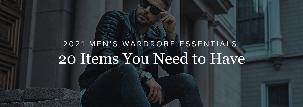 6 essentials every man should have in his wardrobe in 2021