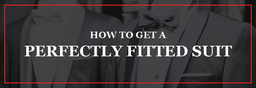 How to Get a Perfectly Fitted Suit
