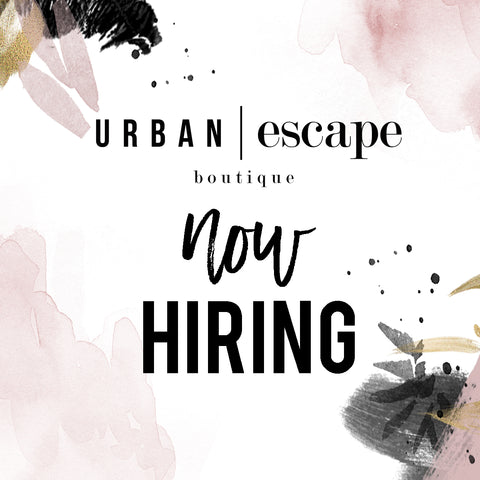 join the UE team, now hiring at urban escape boutique 