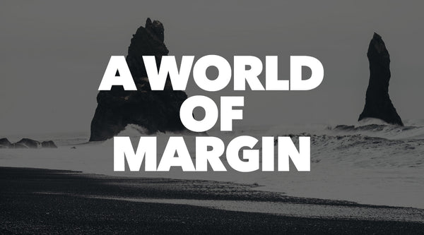 A world of margin