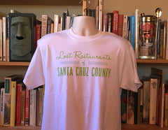 "Lost Restaurants of Santa Cruz County" T-Shirt 100% Cotton