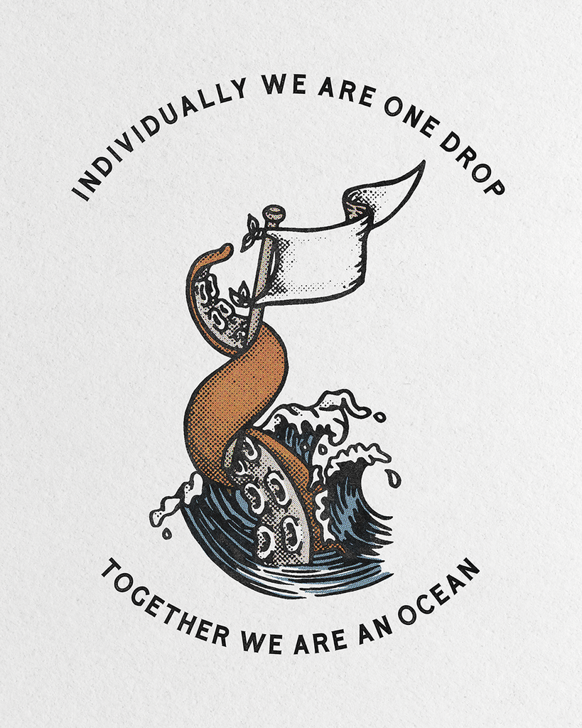 Individually we are one drop, together we are an ocean