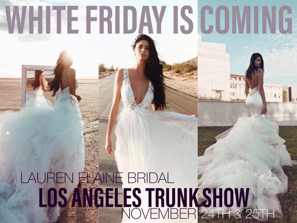 Lauren Elaine Bridal White Friday Trunk Show Los Angeles 2018