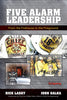 Five Alarm Leadership: From the Firehouse to the Fireground