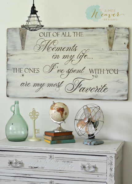 Out of all the moments in my life - wood sign by Aimee Weaver Designs