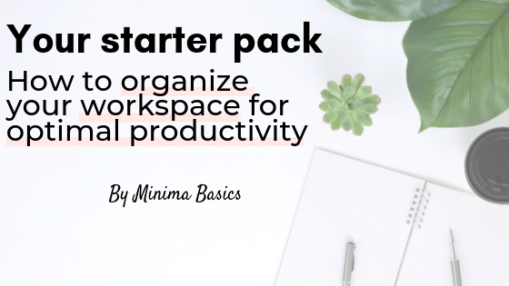 minima-basics-your-starter-pack-on-how-to-organize-your-workspace-for-optimal-productivity