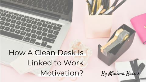 Blog post on how a clean desk is linked to work motivation