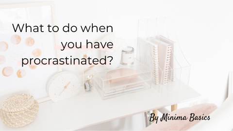 rectangular blog post banner that says what to do when you have procrastinated