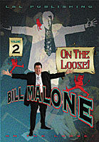 Bill Malone On the Loose 2